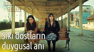 Sıkı Dostların Duygusal Anı  | İstanbullu Gelin