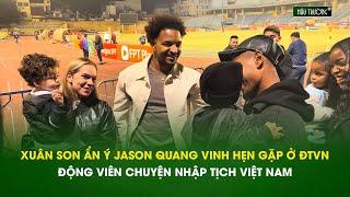 Xuan Son Hints at Jason Quang Vinh’s Vietnam National Team Naturalization