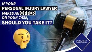 Should You Take an Offer Your Attorney Makes on Your Case?