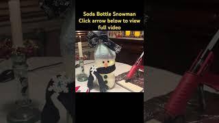 Soda Bottle Snowman click arrow to view full video