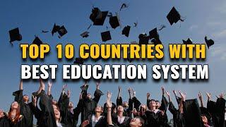 Top 10 Countries with Best Education Systems in the World 2023