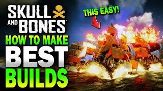 BEST BUILDS how to MAKE THEM! Skull and Bones