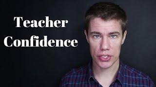 Teacher Confidence: 10 Tips to give you Maximum Confidence