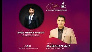 Smart Entrepreneur Society | Coffee with Zeeshan Aziz | CEO of Monet DT Pvt Ltd.