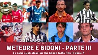 Meteore e bidoni della Serie A - Parte 3