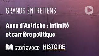 Anne d'Autriche : intimité et carrière, avec Jean-François Solnon