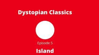 Dystopia | E5 | Island | Aldous Huxley | Book Review