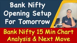 Bank Nifty Opening Setup For Tomorrow !! Bank Nifty 15 Min Chart Analysis & Next Move