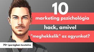 10 marketing pszichológia hack, amivel “meghekkelik” az agyunkat?