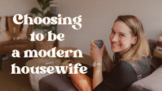 Why I Became a Traditional Housewife | Modern Homemaker |