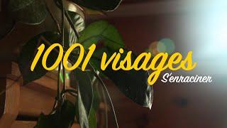 1001 Visages: S'enraciner