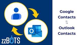 How to 2 Way Sync Google Contacts contacts over to Microsoft Outlook Calendar  | zzBots