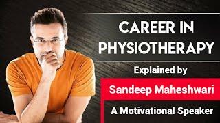 Career in Physiotherapy | Physiotherapy scope & Job opportunities in India | By Sandeep Maheshwari