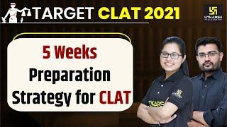 5 Weeks Preparation | Complete Strategy | How to Prepare For CLAT 2021 | CLAT Instructions