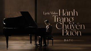 Đạt G - Hành Trang Chuyện Buồn | Lyric Video