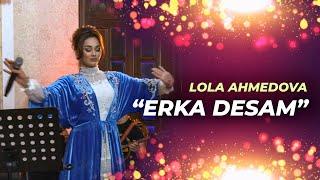 Lola Ahmedova | Лола Аҳмедова - Erka desam #music #uzbekistan #live #youtube #tojikiston