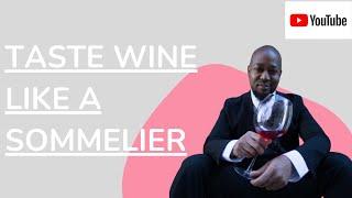 Taste Wine Like a Sommelier: In Five Simple Steps