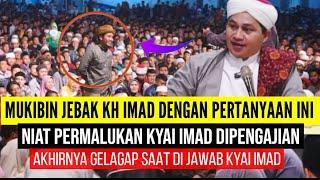 SERU! KH IMAD DIPAKSA MENJAWAB PERTANYAAN SUPER BERAT DARI SANTRI MUHIBBIN INI, JUTSRU YANG TERJADI