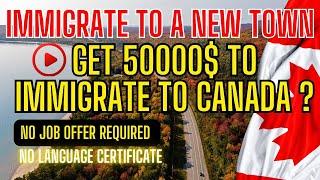 immigration to Canada 2024 - Immigrate to a new town - Get Funding as well ! #immigration #canada