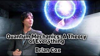 Quantum Mechanics: A Theory of Everything | Brian Cox