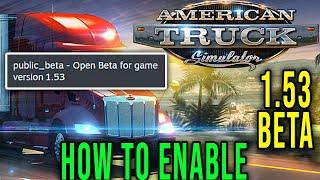 ATS V1.53 - HOW TO ENABLE THE 1.53 BETA VERSION (HOW DOWNLOAD) - American Truck Simulator