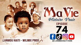 MA VIE PART 74   HISTOIRE VRAIE  - WILMIX PROD & LANMOU AYITI