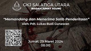 Ibadah Jumat Agung || “Memandang dan Menerima Salib Penderitaan” || Pdt. Lukas Budi Gunawan [LIVE]