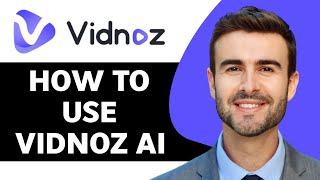 How to Use Vidnoz AI in 2024 | How does it work?