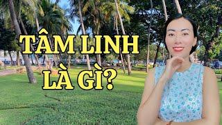 TÂM LINH LÀ GÌ?