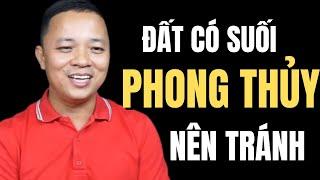 Đất có suối có lỗi phong thủy hay không, Những điều nên tránh I Phạm Văn Nam