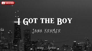 I Got The Boy - Jana Kramer // Lyrify