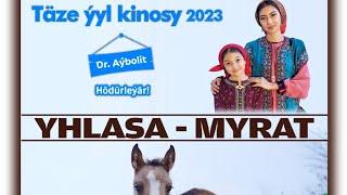 YHLASA-MYRAT taze yyl kinosy 2023
