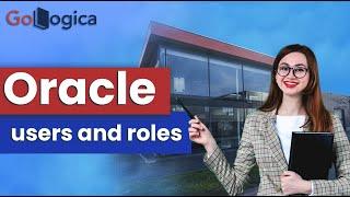 Oracle users and roles explained | GoLogica