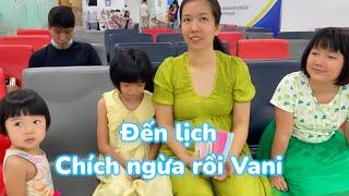 Đến lịch đi chích ngừa cho Vani rồi 