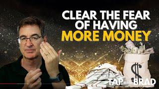 Fear of Having More Money - EFT with Brad Yates