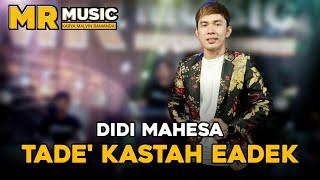 TADE' KASTAH EADEK - DIDI MAHESA || MR.music live show