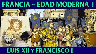 FRANCIA en la EDAD MODERNA 1  Luis XII y Francisco I - Las Guerras Italianas - HISTORIA DE FRANCIA