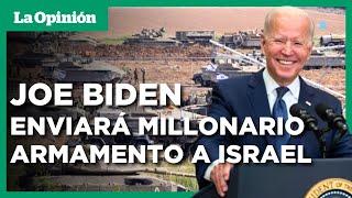 Joe Biden destinará 8.000 millones de dólares en armas para Israel | La Opinión