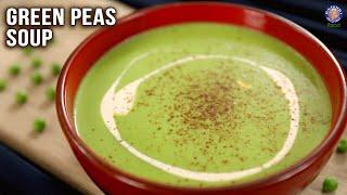 Creamy Green Peas Soup Recipe | Matar Soup | Healthy Soup | Winter Soup Recipes | Varun