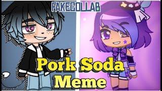 •Pork Soda•||Meme||#AngelFCGC