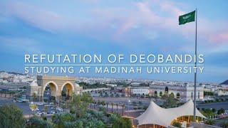 Refutation of Deobandis Studying at the Islamic University of Madinah @AlIslamProductions
