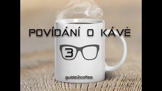 Povídání o kávě 3 - Guide2coffee