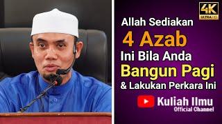 Allah Sediakan 4 Azab Ini Bila Anda Bangun Pagi & Lakukan Perkara Ini | Ustaz Elyas Ismail