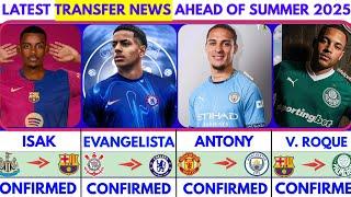 LATEST CONFIRMED TRANSFER NEWS AHEAD OF SUMMER TRANSFER WINDOW 2025|Evangelista️Isak️Roque️Antony