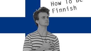 HOW TO BE FINNISH