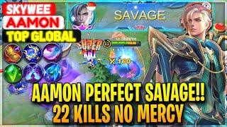 AAMON PERFECT SAVAGE!! 22 Kills No Mercy - Top Global Aamon SkyWee - Mobile Legends Gameplay