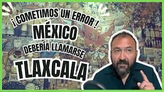 ¿Deberíamos llamarnos Tlaxcala y no México?