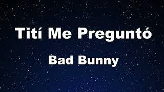 Karaoke Tití Me Preguntó - Bad Bunny 【No Guide Melody】 Instrumental