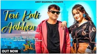 Teri kali Aankhen || Ankit Bhardwaj || Latest Hindi Song