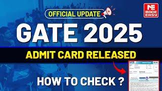 Official Update | GATE 2025 Admit Card Released | Check Now | MADE EASY